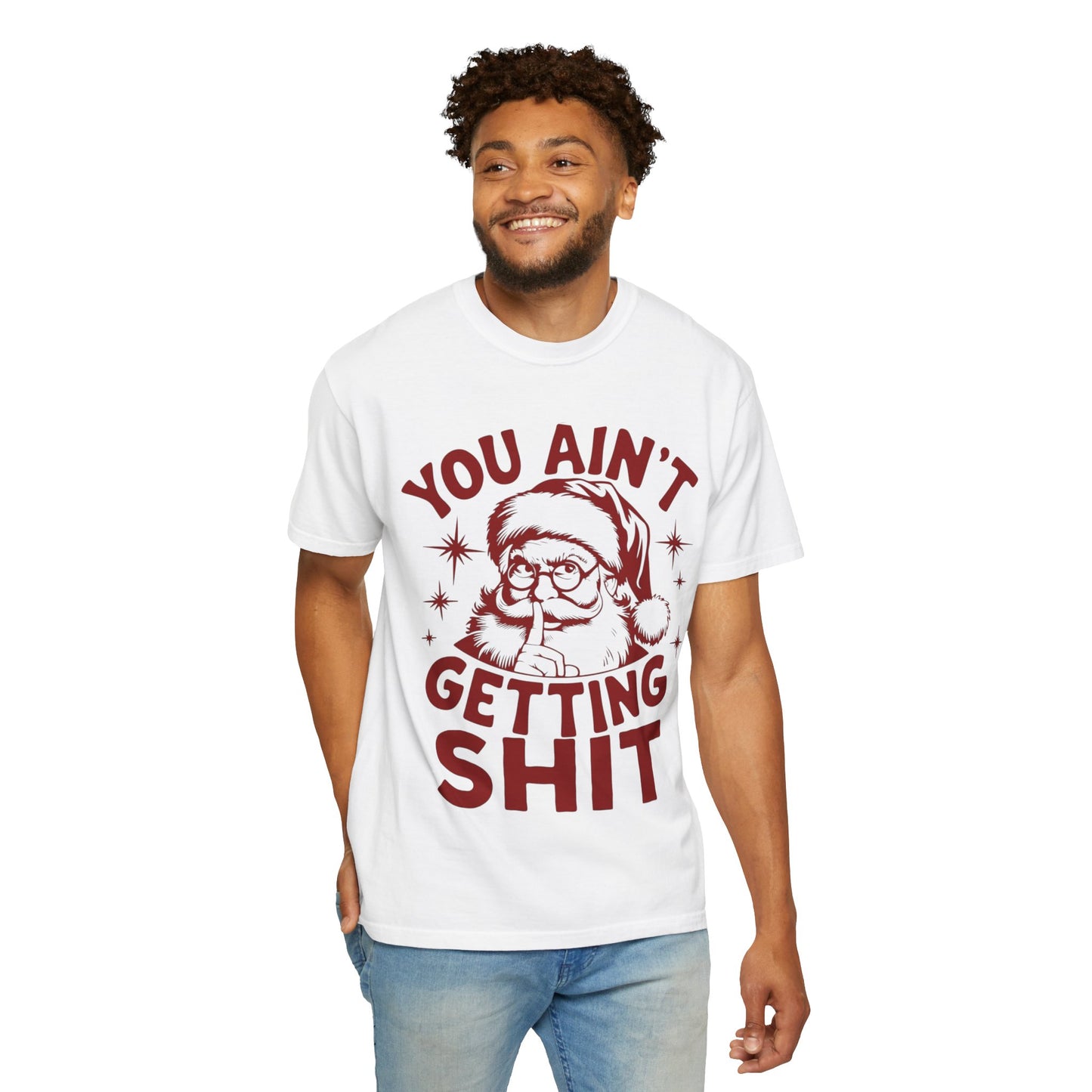 Santa “You Ain’t Getting Shit” Christmas T-Shirt