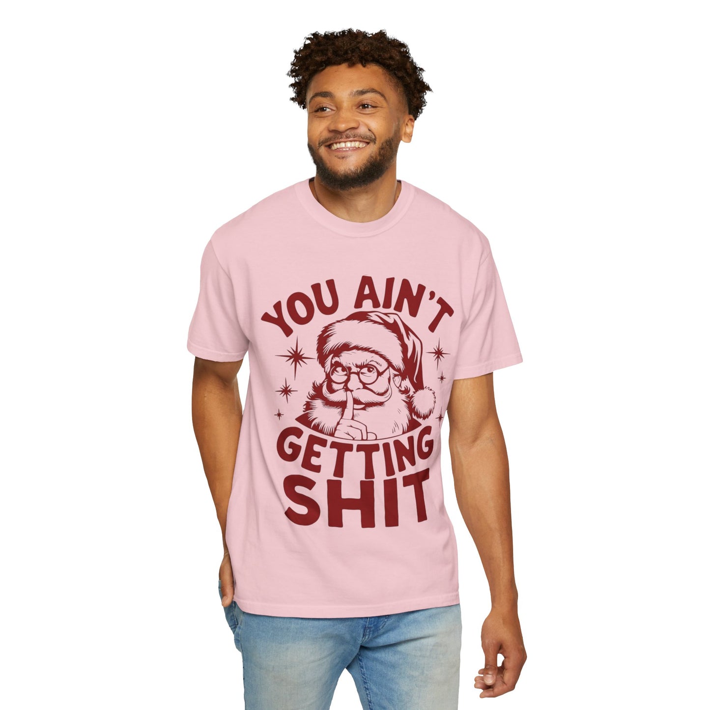 Santa “You Ain’t Getting Shit” Christmas T-Shirt